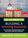 101 Secrets to Building a Winning Business (eBook): Smart, Proven and Practical Tips to Help Any Business Beat the Competition